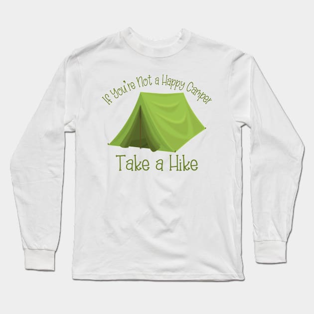 If You're Not a Happy Camper Take a Hike Long Sleeve T-Shirt by PollyChrome